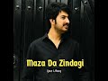 Maza Da Zindagi