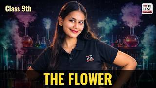 Class 9 Biology – The Flower | Structure, Parts & Functions Explained | ICSE Class 9 Biology Chapter