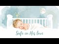 Safe in His Love ✨ Gentle Christian Lullaby to Help Your Baby Sleep