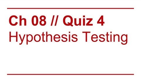 Data Sense 08: Hypothesis Testing / Review of Quiz 4