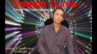 Resesi Dunia Cipt. H. Rhoma Irama Cover By Deni Iskandar with video lirik