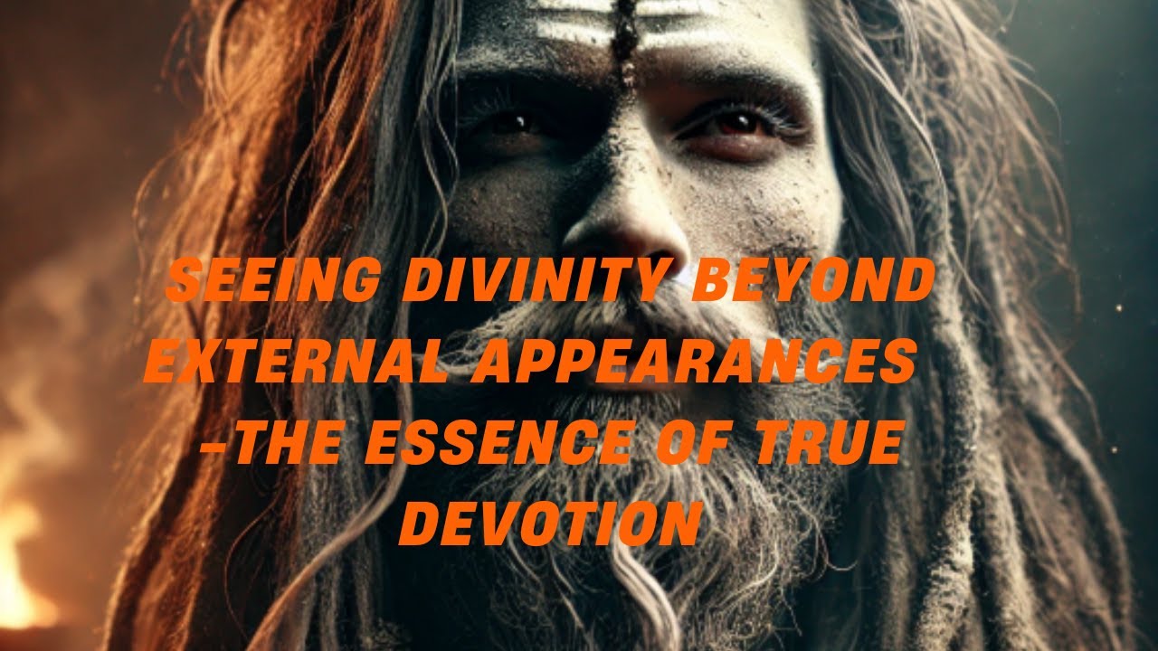 Seeing Divinity Beyond External Appearances – The Essence of True ...