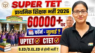 UP Primary Teacher Vacancy 2026 🔥 | 60000 शिक्षक भर्ती | Eligibility | SUPER TET Form | Gargi Ma’am