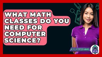 What Math Classes Do You Need For Computer Science? - Next LVL Programming