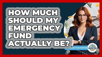 How Much Should My Emergency Fund Actually Be? - Your Guide to Budgeting