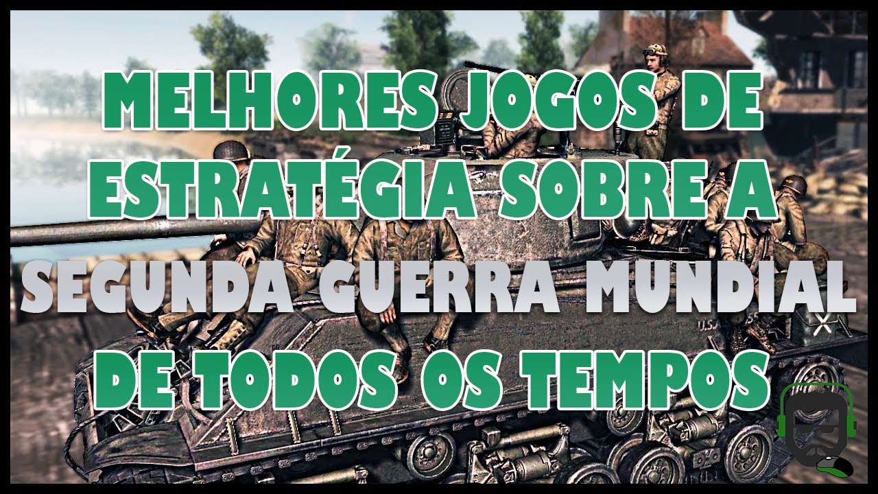 Melhores jogos de estratégia sobre a Segunda Guerra Mundial 