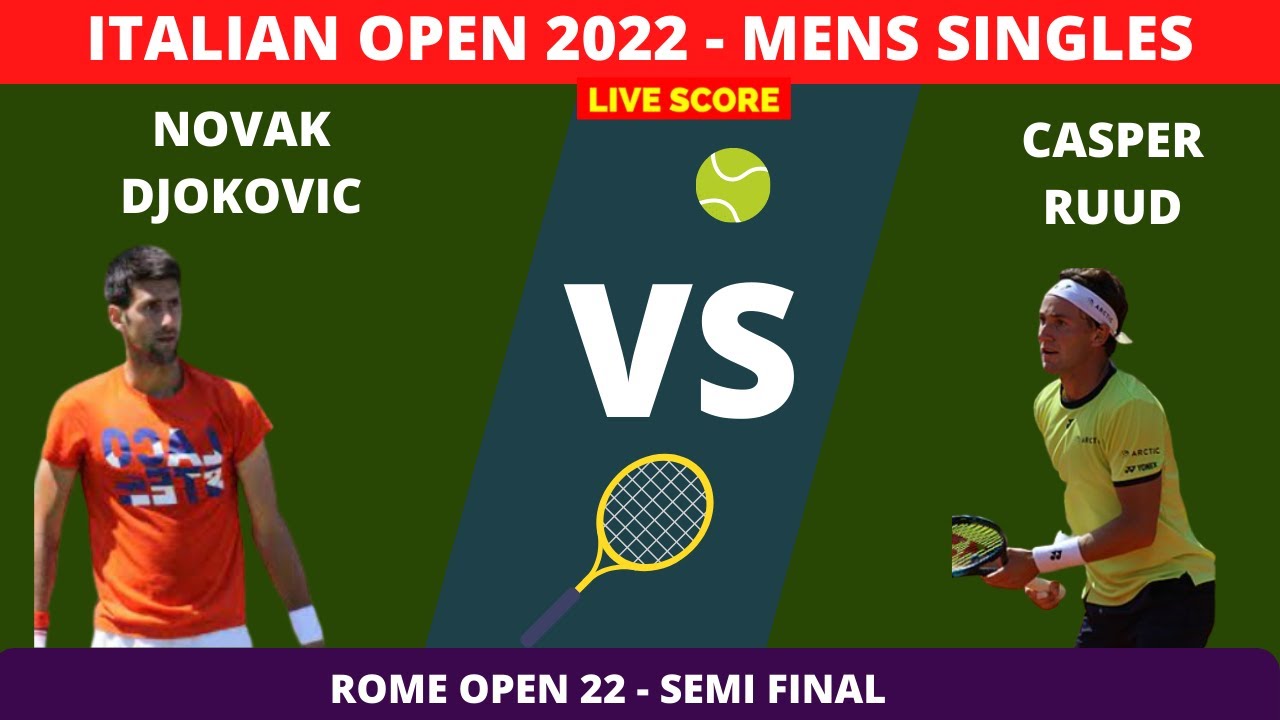Novak Djokovic vs Casper Ruud 2022 Italian Open Semi Final Live Score 
