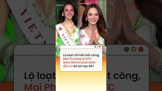 Lộ loạt chi tiết bất công, Mai Phương bị BTC Miss World phân biệt đối xử dù lọt top 40?