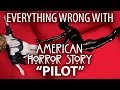 Everything Wrong With American Horror Story "Pilot"