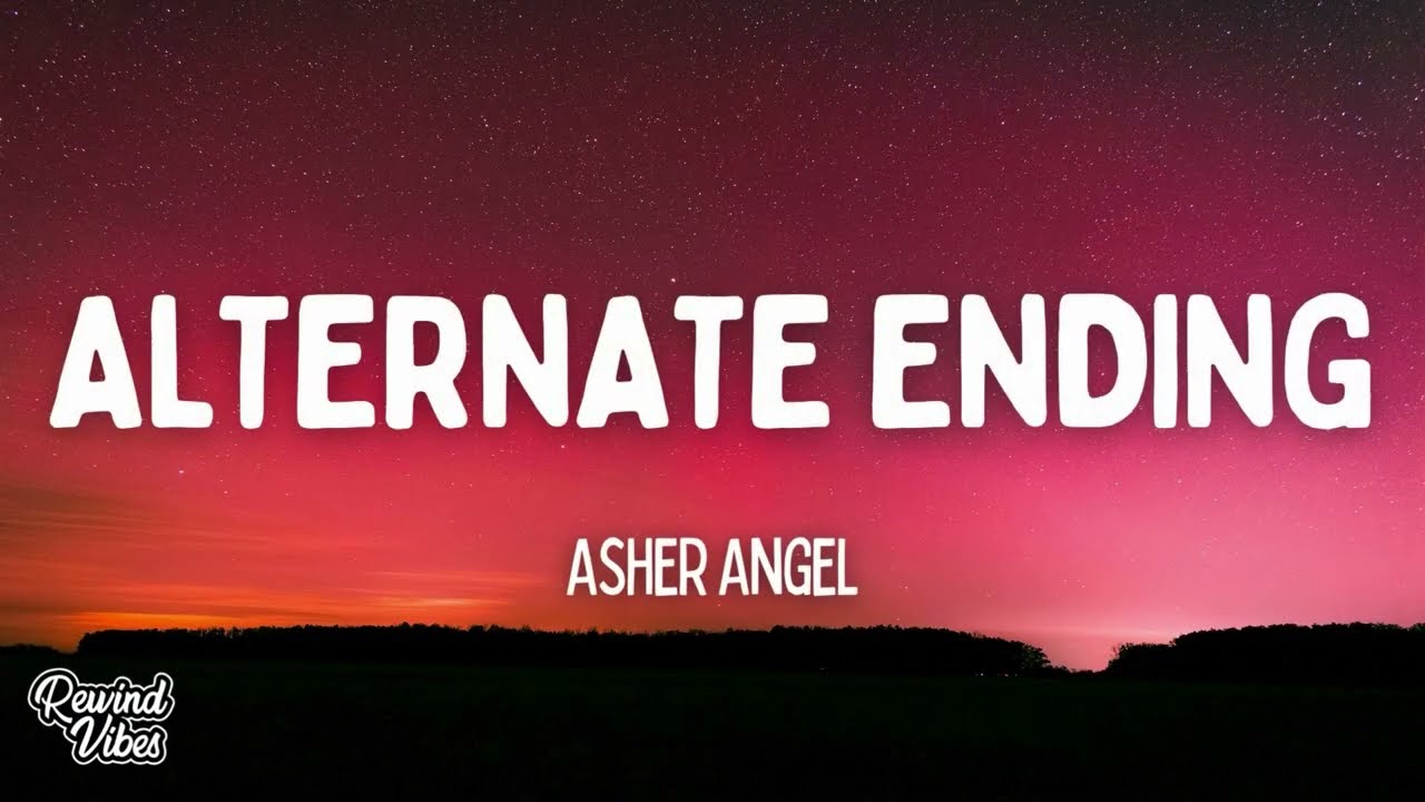 Watch Asher Angel - Alternate Ending (Lyrics) on YouTube Watch Asher Angel - Alternate Ending (Lyrics) on YouTube