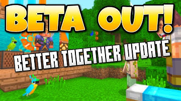 Minecraft Better Together Update BETA OUT NOW! PE, Windows 10 & Xbox One Release Date