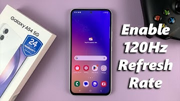 How To Turn On 120Hz Refresh Rate On Samsung Galaxy A54 5G