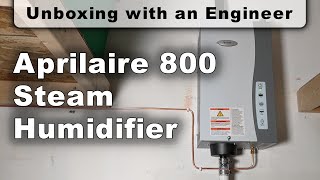 Aprilaire 800 Steam Humidifier  Unboxing with an Engineer