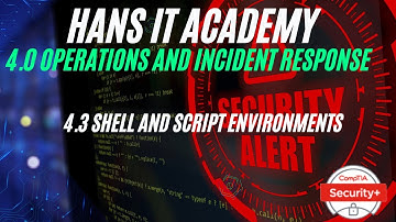 Shell and script environments - CompTIA Security+ SY0 601 Domain 4.3