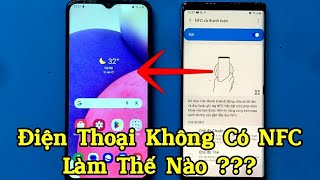 Điện thoại không có NFC làm thế nào ? Cách kiểm tra NFC trên điện thoại android .