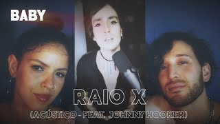 RAIO X - BABY feat. @JohnnyHookerBR