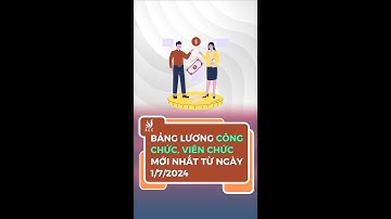 Bảng lương Công chức, viên chức mới nhất từ ngày 1/7/2024