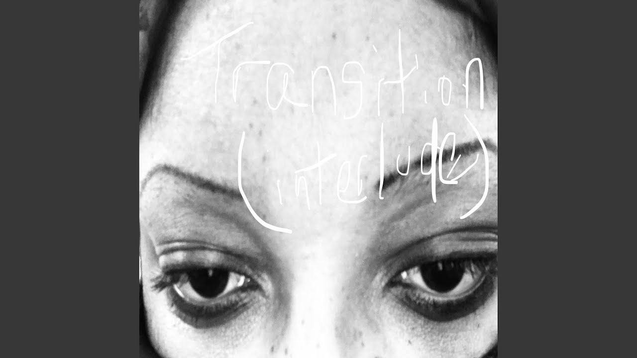Watch Transition (interlude) on YouTube Watch Transition (interlude) on YouTube