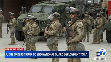 Judge orders Trump to end California National Guard troop deployment in Los Angeles