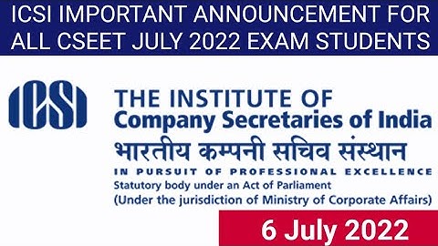 ICSI IMPORTANT ANNOUNCEMENT FOR ALL CSEET JULY 2022 EXAM STUDENTS