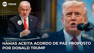 Hamas aceita acordo de paz proposto por Donald Trump | SBT News