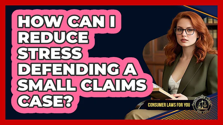 How Can I Reduce Stress Defending A Small Claims Case? - Consumer Laws For You