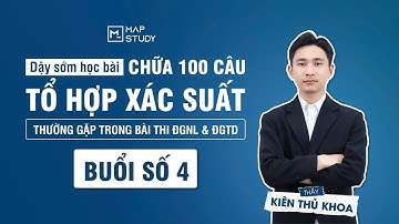 Chữa 100 câu tổ hợp xác suất - Buổi 4 | Mapstudy