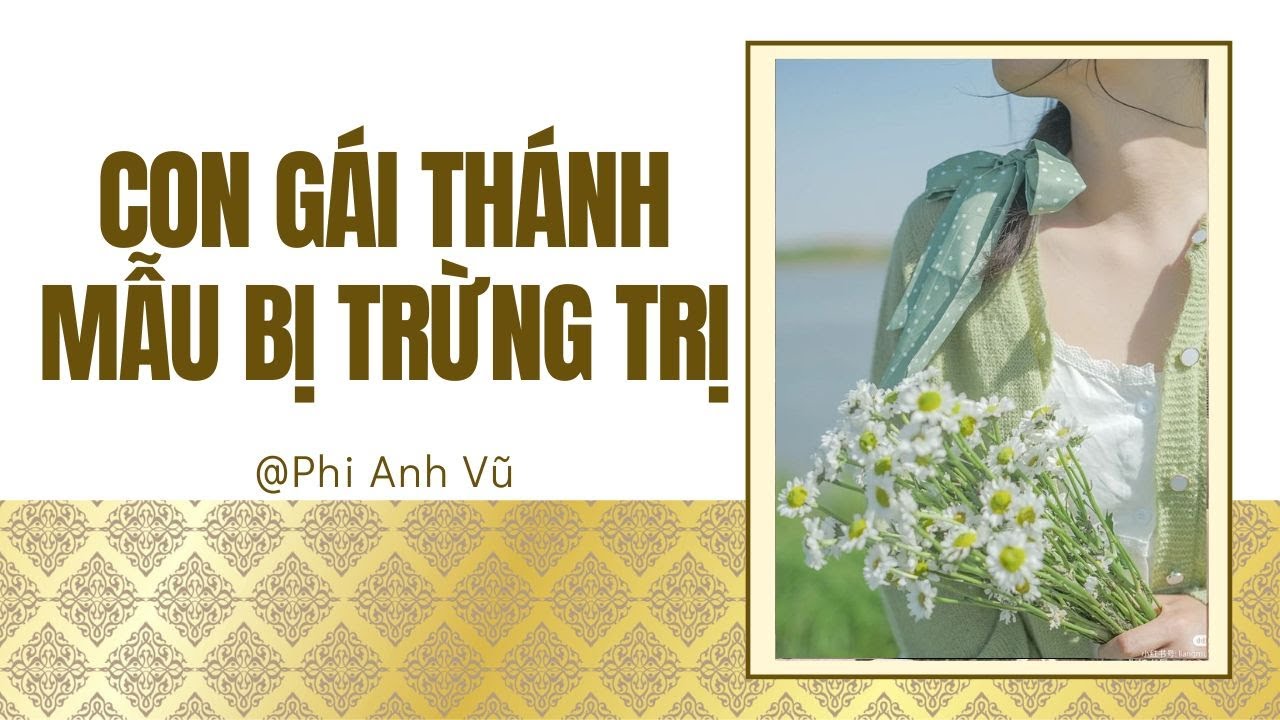 [Truyện Audio]  Con Gái Thánh Mẫu Bị Trừng Trị | Phi Anh Vũ