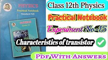 Class 12th Physics Practical Notebook|| Experiment no.15 Characteristics of transistor all answers||