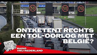 Thumbnail for Ontketent rechts Nederland een tol-oorlog met België? | Radio Vrij Nederland