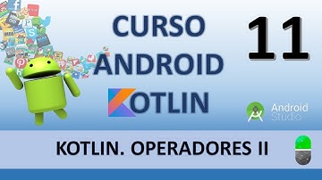 Android con Kotlin. Operadores II. Vídeo 11