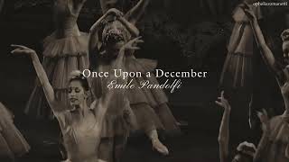 Once Upon a December - Emile Pandolfi | Ambientado