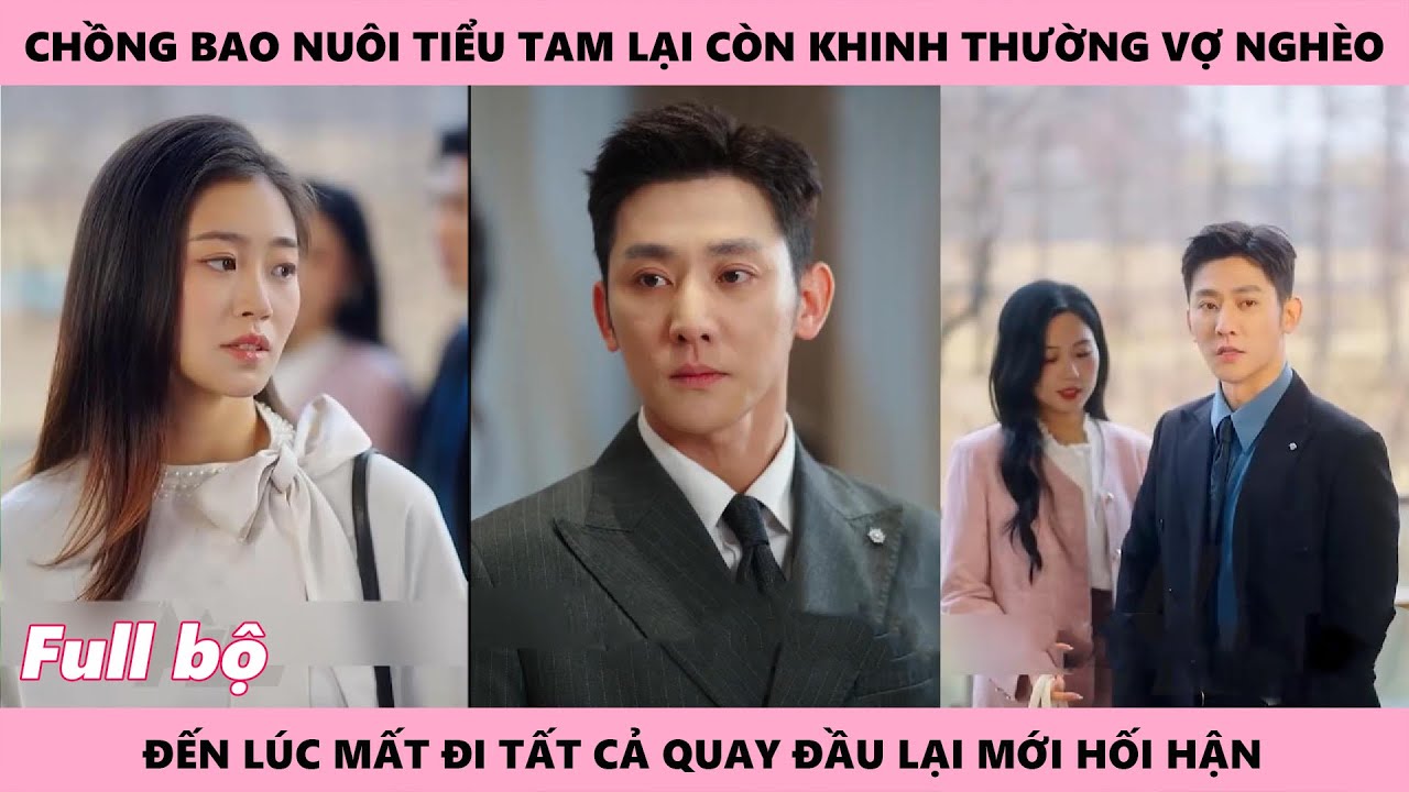 Chồng Tệ Bạc Hối Hận Vì Đã Khinh Thường Vợ Để Bám Theo Tiểu Tam Đến Khi Mất Tất Cả Mới Hối Tiếc