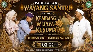 Pagelaran Wayang Santri  Kembang Wijaya Kusuma  Ki Haryo Susilo Enthus Susmono 03 Juni 2023