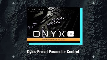 Obsidian - ONYX Update 4.6 (DyLOS Preset Parameter Control)