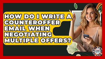 How Do I Write A Counteroffer Email When Negotiating Multiple Offers? - Teenager Guide to Life