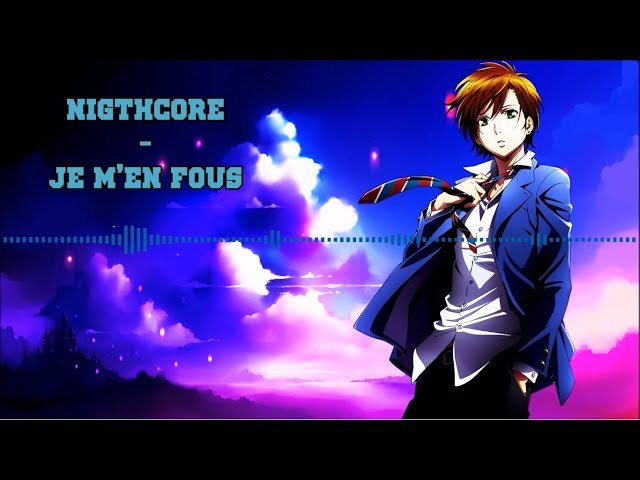 Nightcore - Je m'en fous [Ridsa]