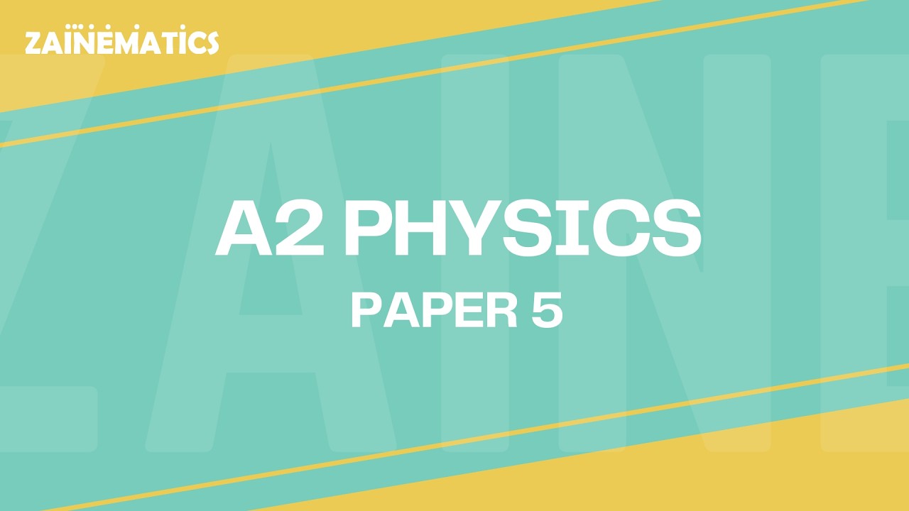 A2 Level PHYSICS by Sir Akhtar Mahmood | Paper 5 (Video 3)