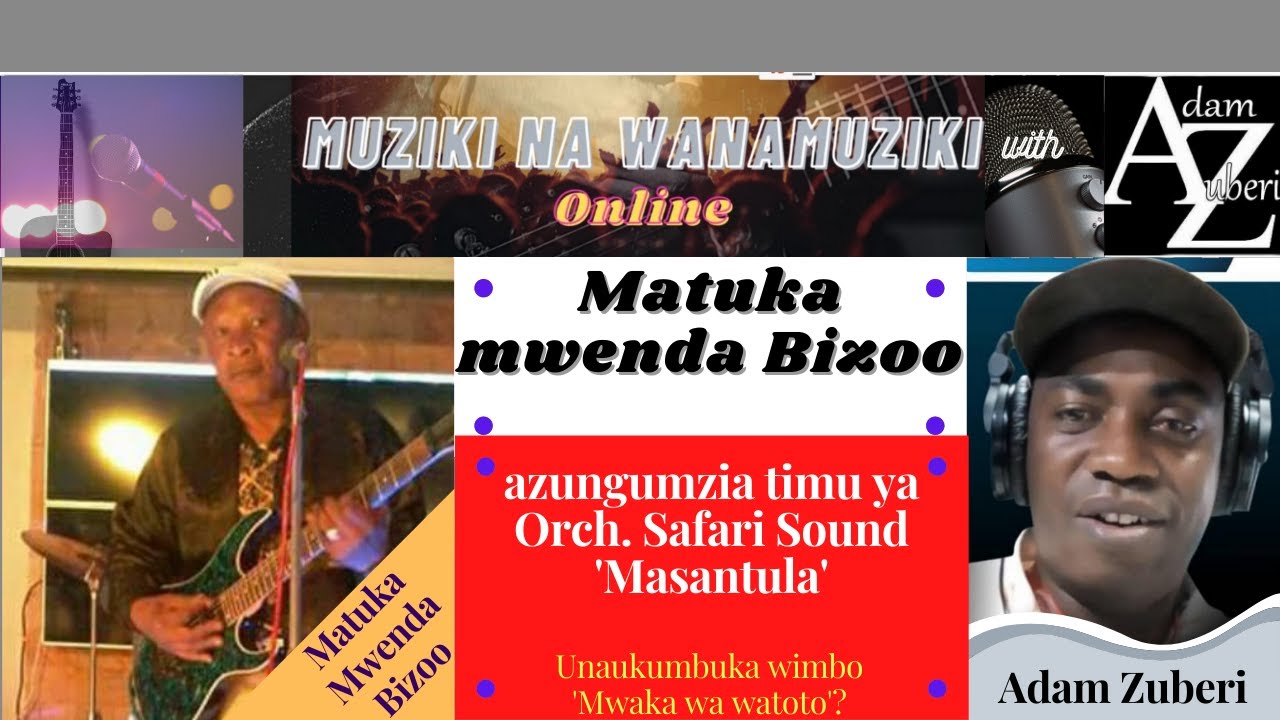 Orchestra Safari Sound 'Masantula ngoma ya mpwita' na wimbo wao 'Mwaka wa watoto'. Muziki na wanamu