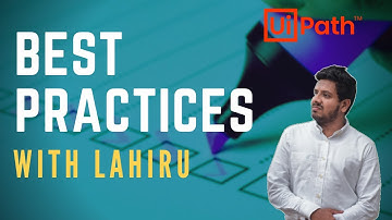 UiPath Best Design Practices (Part 1/2) - with Lahiru Fernando UiPath MVP