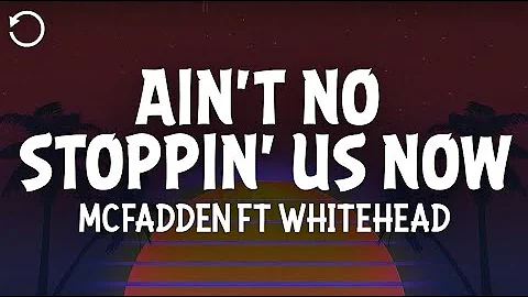 McaFdden & Whitehead - Ain’t No Stoppin’ Us Now (Lyrics)