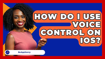 How Do I Use Voice Control On IOS? - Be App Savvy