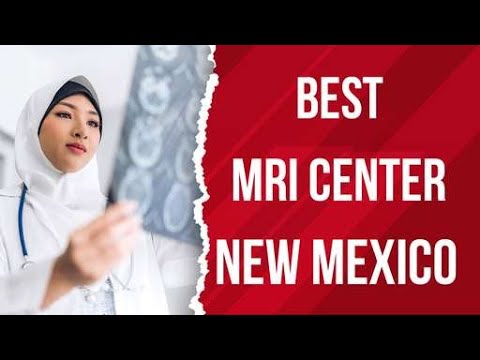 Best MRI Center in New Mexico