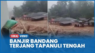 Banjir Bandang dan Tanah Longsor Terjang Tapanuli Tengah, Ibu dan 3 Anak Meninggal Tertimbun