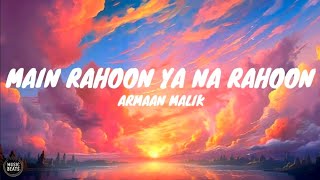 Armaan Malik - Main Rahoon Ya Na Rahoon (Lyrics) |