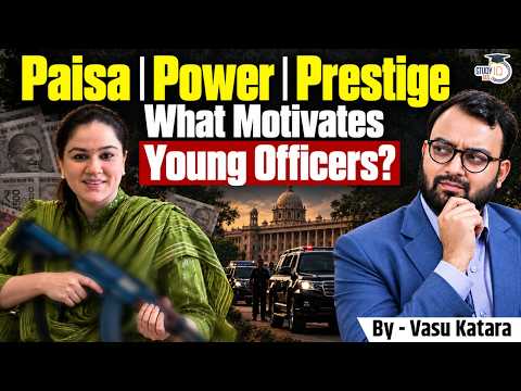 Why Do Young Aspirants Want to Become IAS Officers? Money Power or Prestige | StudyIQ IAS