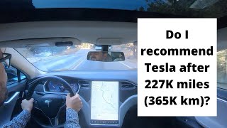 Do I recommend Tesla after 227K miles (365K km)?