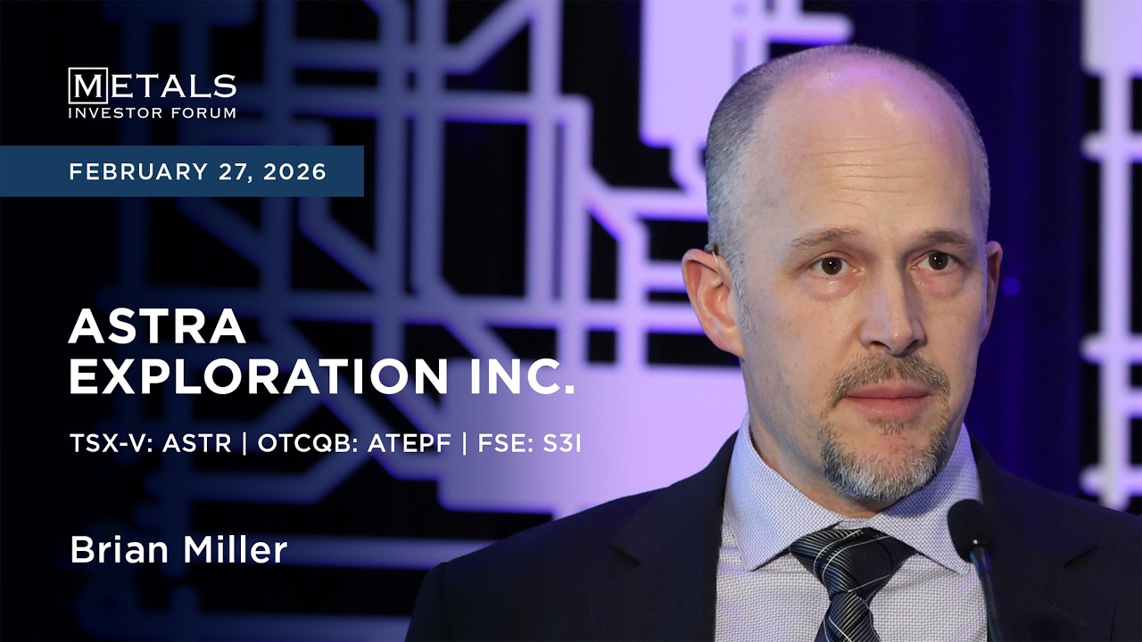 Brian Miller of Astra Exploration Inc. presents at Metals Investor Forum in Toronto | February 2026