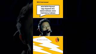 Download Lagu Ariel NOAH Nyanyi Lagu Separuh Aku Dalam Bahasa Jawa Feat Denny Caknan MP3