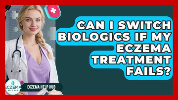 Can I Switch Biologics If My Eczema Treatment Fails? - Eczema Help Hub